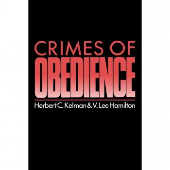 Crimes of Obedience: Toward a Social Psychology of Authority and Responsibility