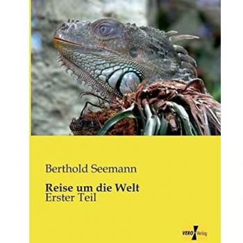 Viaje alrededor del mundo: Primera Parte - Aventura Global de Berthold Seemann