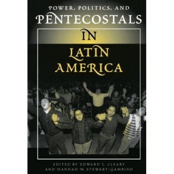 Power, Politics, and Pentecostals in Latin America: An Insightful Analysis of Religious Influence on Governance