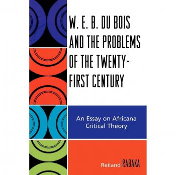 Lexington Books: W.E.B. Du Bois and Twenty-First Century Challenges - Africana Critical Theory Essay