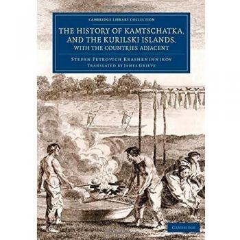 Historia de Kamtschatka y las Islas Kuriles: Colección de Viajes y Exploraciones en Asia (Edición en Rústica)