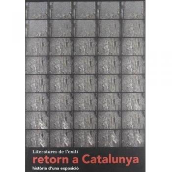 Literatures de l'exili. Retorn a Catalunya. Història d'una exposició