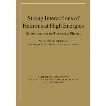 Interacciones Fuertes de Hadrón a Altas Energías: Conferencias Gribov sobre Física Teórica (Monografías de Cambridge en Física de Partículas, Física Nuclear y Cosmología, Volumen 27) - Edición en