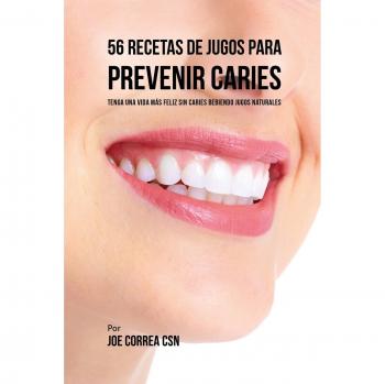 56 Recetas de Jugos Naturales para Prevenir Caries y Promover la Salud Dental