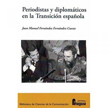 Periodistas y diplomáticos en la transición española.: Confianzas, recelos e influencias de una nueva relación.