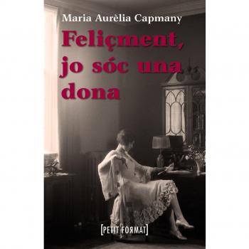 Feliçment, jo sóc una dona - Maria Aurelia Capmany
