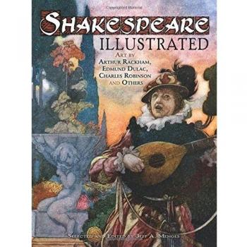 Shakespeare Illustrated: Art by Arthur Rackham, Edmund Dulac, Charles Robinson and Others