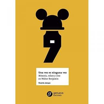Una vez es ninguna vez. Mímesis, relato y cine en Walter Benjamin: 29