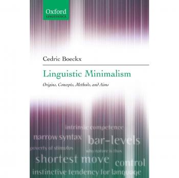 Linguistic Minimalism: Foundations, Theories, Techniques, and Objectives (Oxford Linguistics)