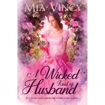 A Wicked Kind of Husband: A Romantic Novel by Mia Vincy