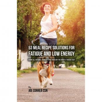 53 Recetas de Comidas Naturales para Combatir la Fatiga y Aumentar la Energía Rápidamente