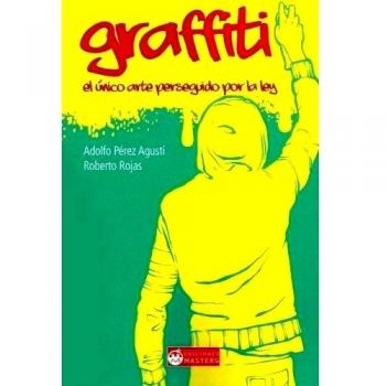 GRAFFITI. EL UNICO ARTE PERSEGUIDO POR LA LEY: La Única Obra Pictórica Sancionada Por La Ley
