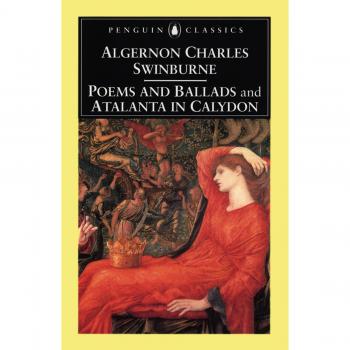 Poems and Ballads: AND Atalanta in Calydon