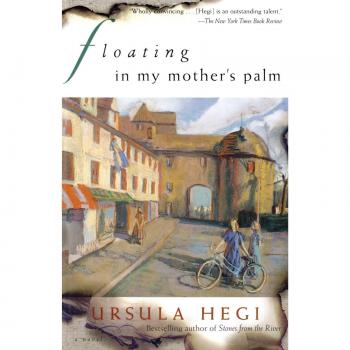Floating in My Mother's Palm - Paperback Edition by Ursula Hegi