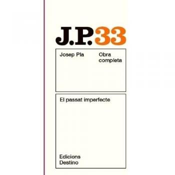 El passat imperfecte: O.C.Josep Pla. Volum 33