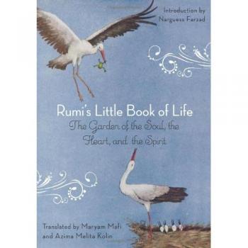Rumi's Little Book Of Life: The Garden of the Soul, the Heart, and the Spirit