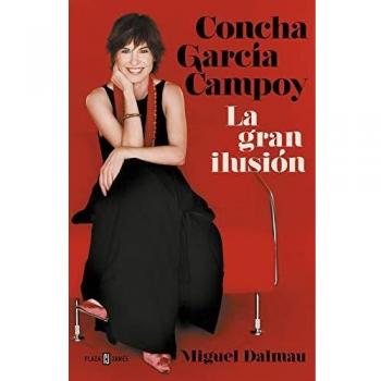 Concha García Campoy. La gran ilusión - Miguel Dalmau