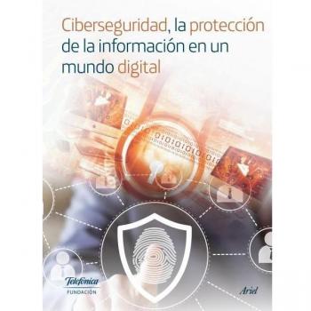 Ciberseguridad, la protección de la información en un mundo digital - Fundacion Telefonica