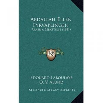 Abdallah Eller Fyrvaplingen: Arabisk Berattelse