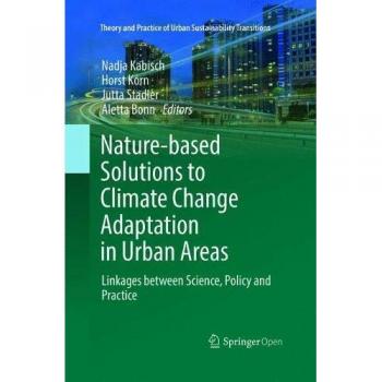 Nature-Based Solutions to Climate Change Adaptation in Urban Areas: Linkages between Science, Policy and Practice