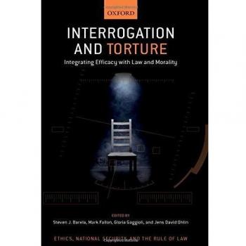 Interrogation and Torture: Integrating Efficacy with Law and Morality