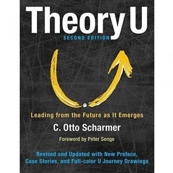 Theory U: Leading from the Future as it Emerges (Agency/Distributed) - English Edition by C. Otto Scharmer
