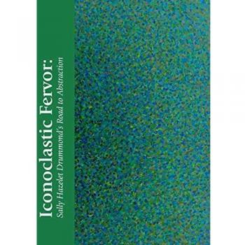 Fervor Iconoclasta: El Camino a la Abstracción de Sally Hazelet Drummond