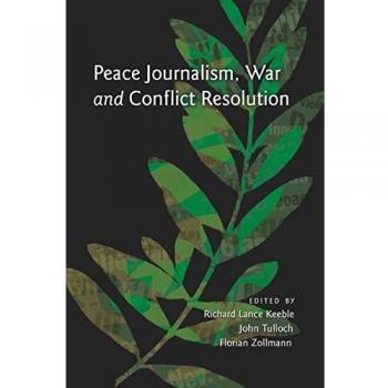 Peace Journalism: Strategies for War and Conflict Resolution