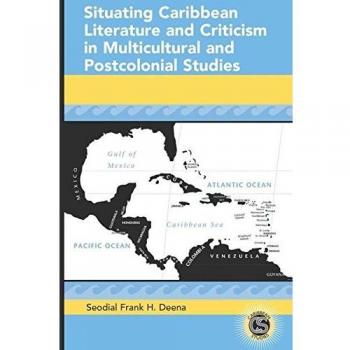 Caribbean Literature and Criticism: A Multicultural and Postcolonial Perspective by Seodial Frank H. Deena