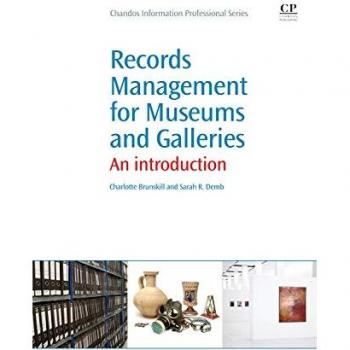 Records Management for Museums and Galleries: An Introduction