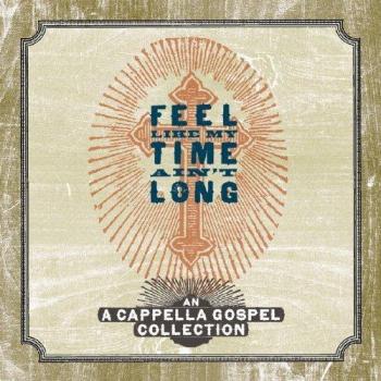 Colección de Gospel A Cappella Siento que mi tiempo no es largo - CD / Álbum