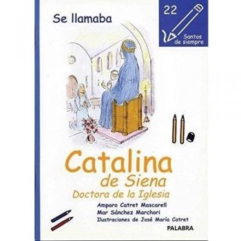 Se llamaba Catalina de Siena: Doctora de la Iglesia: 22