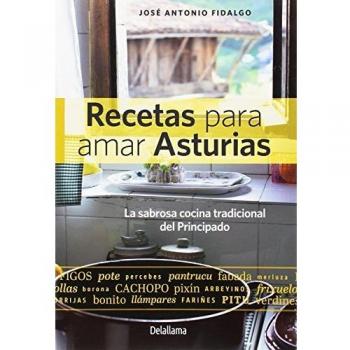 Recetas para amar Asturias: La sabrosa cocina tradicional del Principado