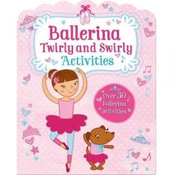 Ballerina Twirly and Swirly Activities: Over 30 Ballerina Activities