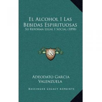 El Alcohol I Las Bebidas Espirituosas: Su Reforma Legal I Social
