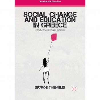 Social Change and Education in Greece: A Study in Class Struggle Dynamics