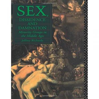 Sex, Dissidence and Damnation: Minority Groups in the Middle Ages