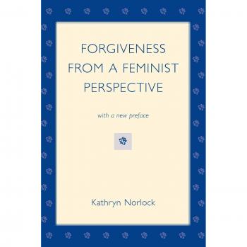 Perdón desde una Perspectiva Feminista por Kathryn Norlock