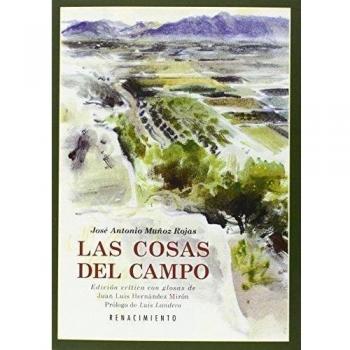 Las Cosas Del Campo: Edición crítica y glosas a cargo de Juan Luis Hernández Miró