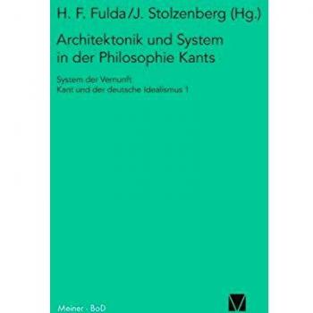 Arquitectónica y Sistema en la Filosofía de Kant (Libro Cartoné) - Sistema de la Razón y el Idealismo Alemán