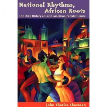 National Rhythms, African Roots: The Deep History of Latin American Popular Dance