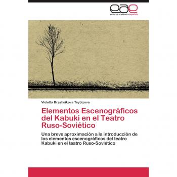 Elementos Escenográficos del Kabuki en el Teatro Ruso-Soviético: Una breve aproximación a la introducción de los elementos escenográficos del teatro Kabuki en el teatro Ruso-Soviético