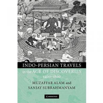 Viajes Indo-Persas en la Era de los Descubrimientos, 1400-1800 - Alam, Muzaffar