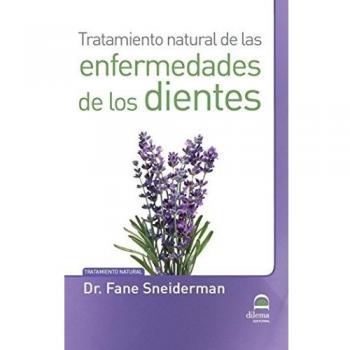 TRATAMIENTO NATURAL DE LAS ENFERMEDADES DE LOS DIENTES - Fane Sneiderman