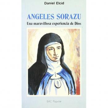 Ãngeles Sorazu.: Una maravillosa experiencia de Dios