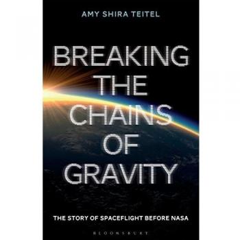 Breaking the Chains of Gravity: The Story of Spaceflight before NASA