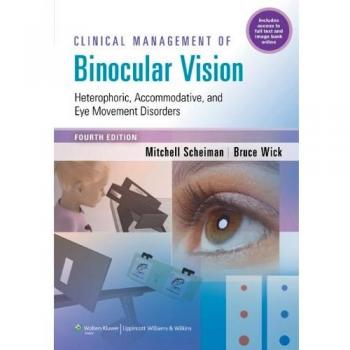 Clinical Management Of Binocular Vision: Heterophoric, Accommodative, and Eye Movement Disorders