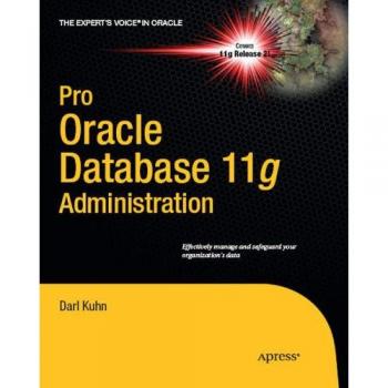 Pro Oracle Database 11g Administration Guide: Expert Techniques for Efficient Management