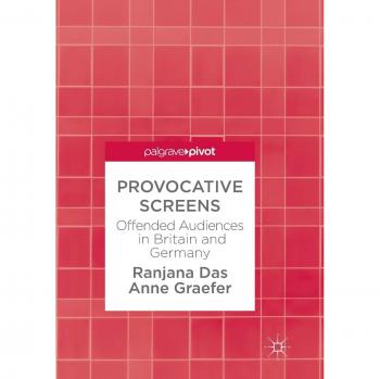 Provocative Screens: Offended Audiences in Britain and Germany