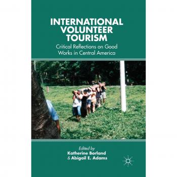 International Volunteer Tourism: Critical Reflections on Good Works in Central America
